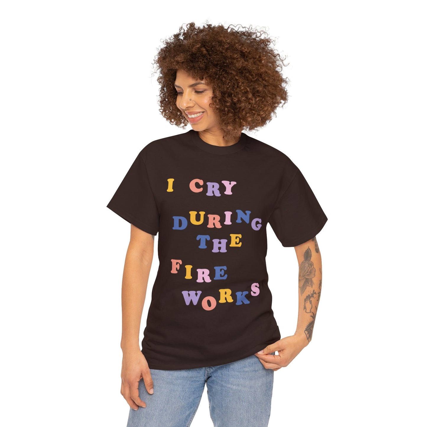 I Cry During the Fireworks Tee
