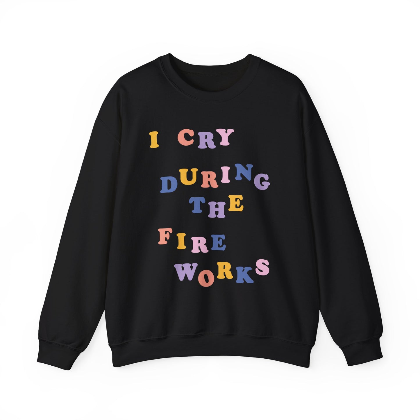 I Cry During the Fireworks Crewneck