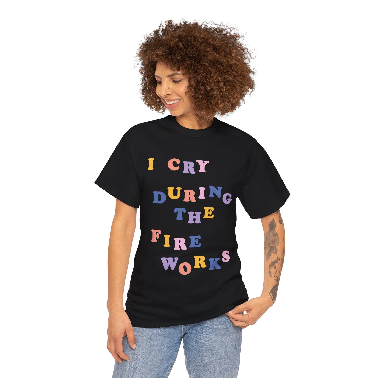 I Cry During the Fireworks Tee